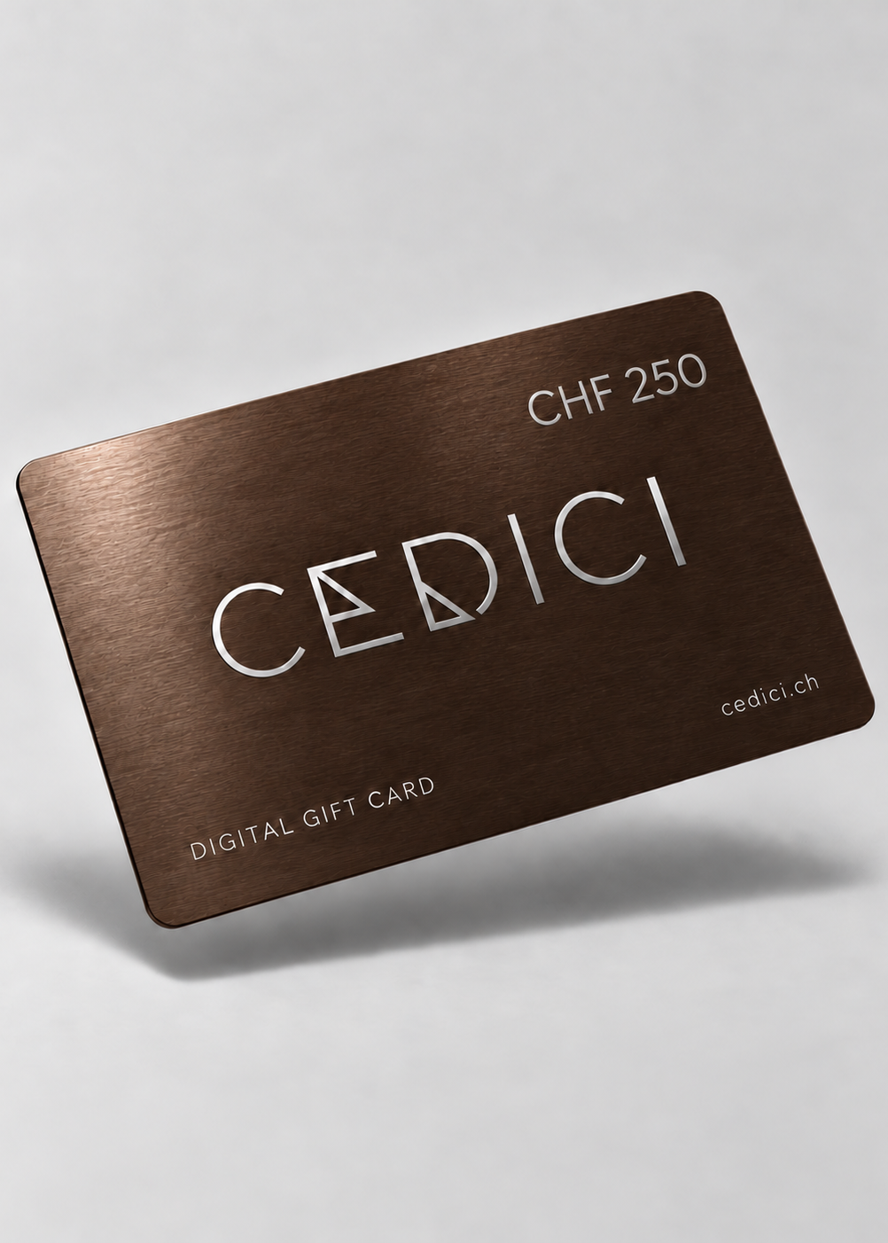 CEDICI Digital Gift Card CHF 250 – Braun Metallic